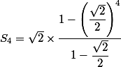 S_4 = \sqrt{2} \times\dfrac{1-\left(\dfrac{\sqrt{2}}{2}\right)^4}{1-\dfrac{\sqrt{2}}{2}}